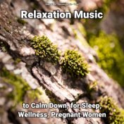 Relaxation Music to Calm Down, for Sleep, Wellness, Pregnant Women