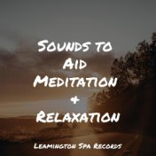 Sounds to Aid Meditation & Relaxation
