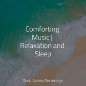 Comforting Music | Relaxation and Sleep