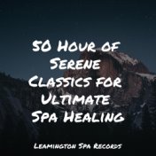 50 Hour of Serene Classics for Ultimate Spa Healing