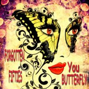 You Butterfly (Forgotten Fifties)