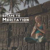 Escape to Meditation: Time to Calm Down, Deep Breath, Contemplation and Focus