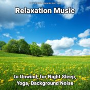 Relaxation Music to Unwind, for Night Sleep, Yoga, Background Noise