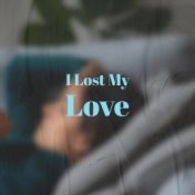 I Lost My Love