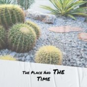 The Place And The Time