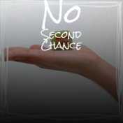 No Second Chance