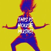 This Is House Music!