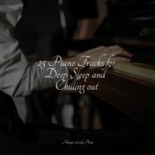 25 Piano Tracks for Deep Sleep and Chilling out