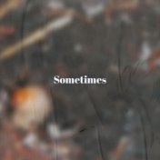 Sometimes