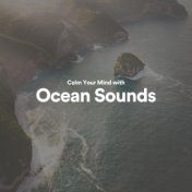 Calm Your Mind with Ocean Sounds