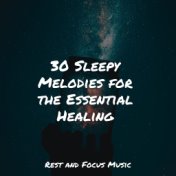 30 Sleepy Melodies for the Essential Healing