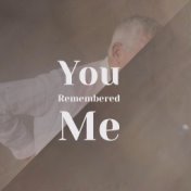 You Remembered Me