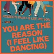 You Are The Reason (I Feel Like Dancing)