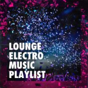 Lounge Electro Music Playlist
