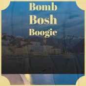 Bomb Bosh Boogie