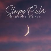 Sleepy Calm (Bedtime Music)
