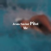 Jesus Savior Pilot Me