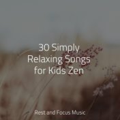 30 Simply Relaxing Songs for Kids Zen