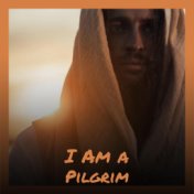 I Am a Pilgrim