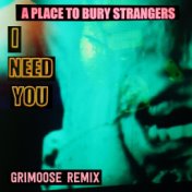 I Need You (Grimoose Remix)
