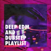 Deep Edm and Dubstep Playlist