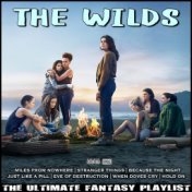 The Wilds The Ultimate Fantasy Playlist