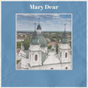 Mary Dear