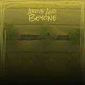 Above And Beyone