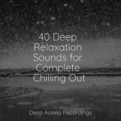 40 Deep Relaxation Sounds for Complete Chilling Out