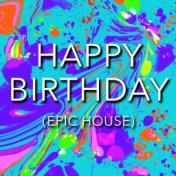Happy Birthday (Epic House)