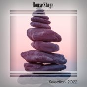 HOUSE STAGE SELECTION 2022