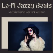Lo-fi Jazzy Beats: Vintage Mood Jazz Hop Mellow