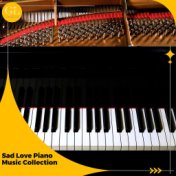 Sad Love Piano Music Collection
