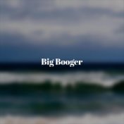 Big Booger