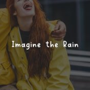 Imagine the Rain