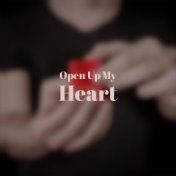 Open Up My Heart