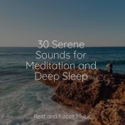 30 Serene Sounds for Meditation and Deep Sleep