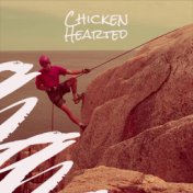 Chicken Hearted