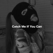 Catch Me If You Can