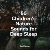 50 Children's Nature Sounds for Deep Sleep