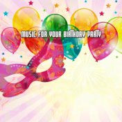 Music For Your Birthday Party