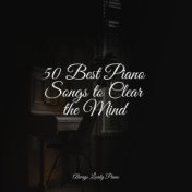 50 Best Piano Songs to Clear the Mind