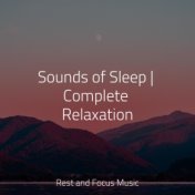 Sounds of Sleep | Complete Relaxation