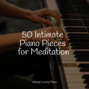 50 Intimate Piano Pieces for Meditation