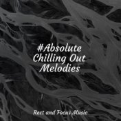 #Absolute Chilling Out Melodies