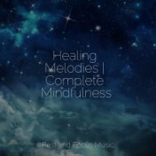 Healing Melodies | Complete Mindfulness