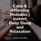 Calm & Affirming Melodies | Instant Deep Sleep and Relaxation