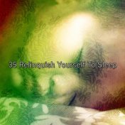 35 Relinquish Yourself To Sleep