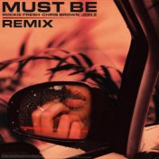 Must Be (feat. Chris Brown) (Remix)