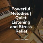 Powerful Melodies | Quiet Listening and Stress Relief